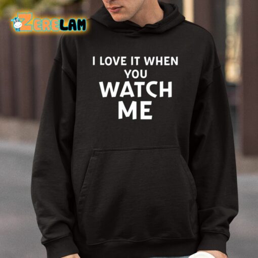 Livvusoo I Love It When You Watch Me Shirt