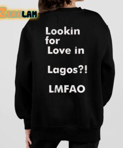 Lookin For Love in Lagos LMFAO Shirt 7 1