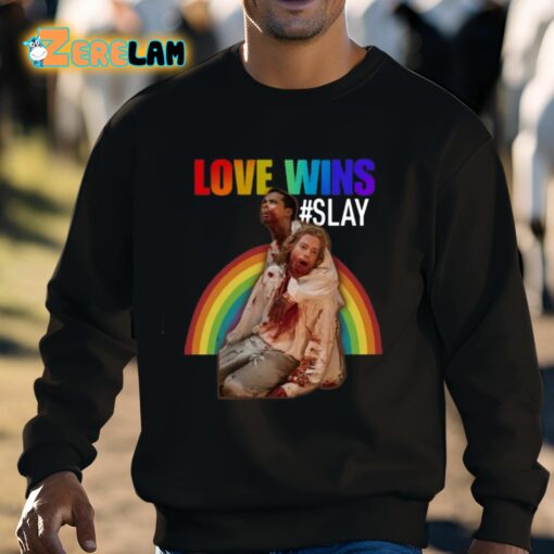 Love Wins Slay Shirt