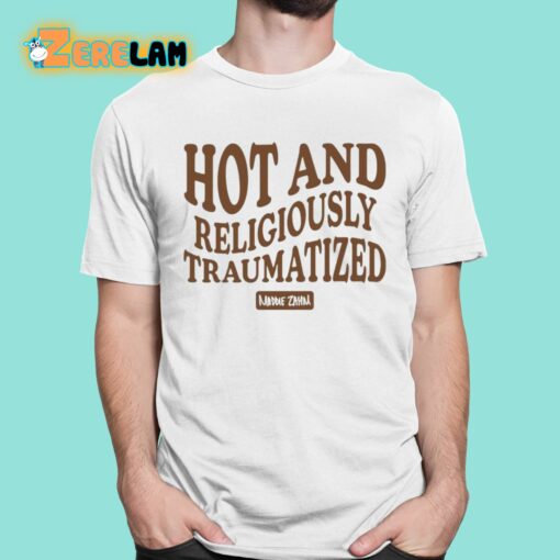 Maddie Zahm Hot And Religiously Traumatized Shirt