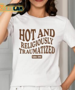 Maddie Zahm Hot And Religiously Traumatized Shirt 2 1