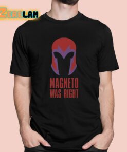 Magneto Was Right Shirt 1 1