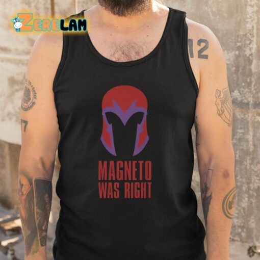 Magneto Was Right Shirt