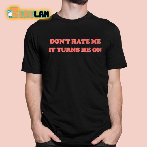 Majestic Merry Don’t Hate Me It Turns Me On Shirt