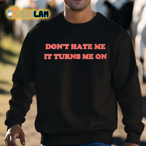 Majestic Merry Don’t Hate Me It Turns Me On Shirt