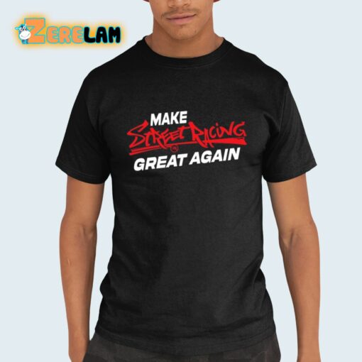 Make Street Racing Great Again Shirt