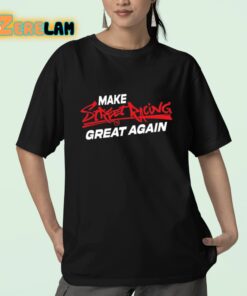 Make Street Racing Great Again Shirt 23 1