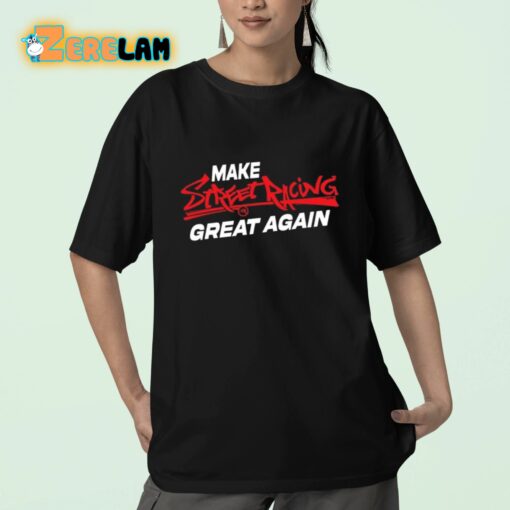 Make Street Racing Great Again Shirt