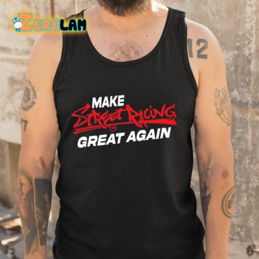 Make Street Racing Great Again Shirt