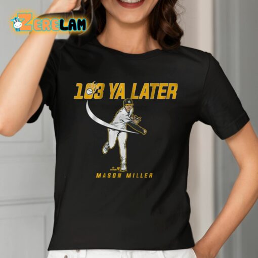 Mason Miller 103 Ya Later Shirt