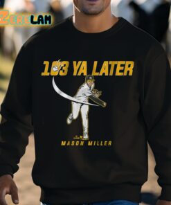 Mason Miller 103 Ya Later Shirt 3 1