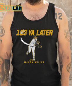 Mason Miller 103 Ya Later Shirt 5 1