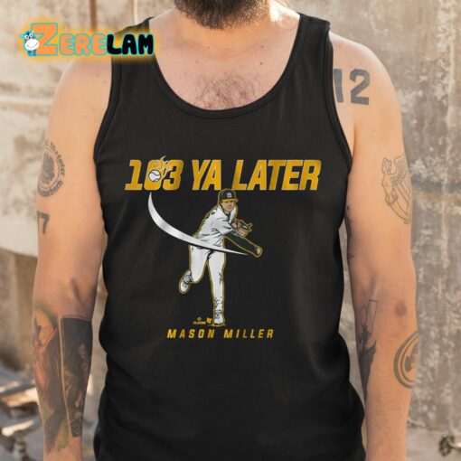 Mason Miller 103 Ya Later Shirt