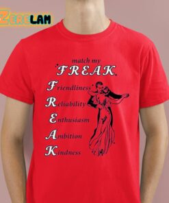 Match My Freak Friendliness Reliability Enthusiasm Ambition Kindness Shirt 8 1