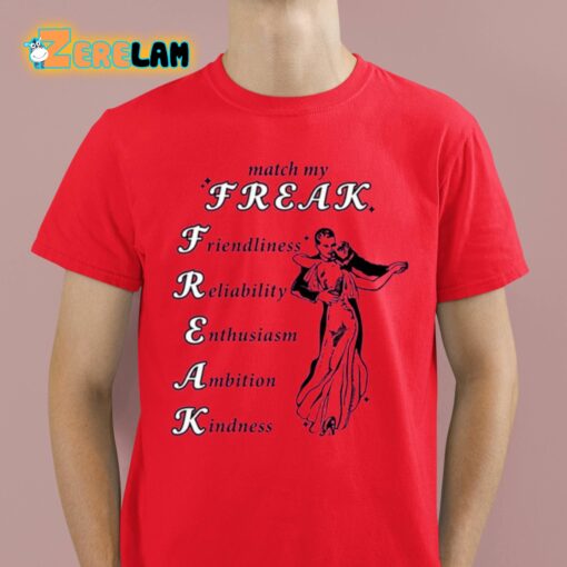 Match My Freak Friendliness Reliability Enthusiasm Ambition Kindness Shirt