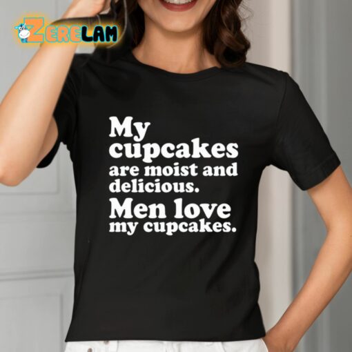 Matteo Lane My Cupcakes Are Moist And Delicious Men Love My Cupcakes Shirt