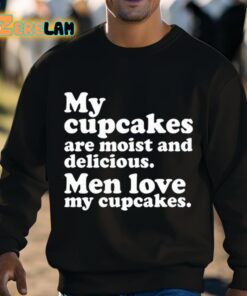 Matteo Lane My Cupcakes Are Moist And Delicious Men Love My Cupcakes Shirt 3 1