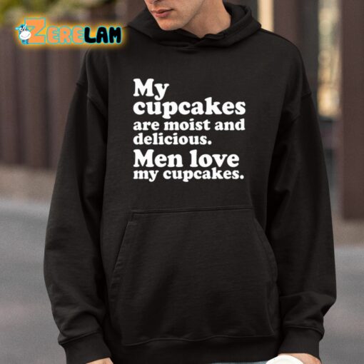 Matteo Lane My Cupcakes Are Moist And Delicious Men Love My Cupcakes Shirt