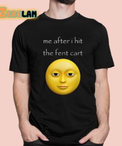 Me After I Hit The Fent Cart Moon Shirt