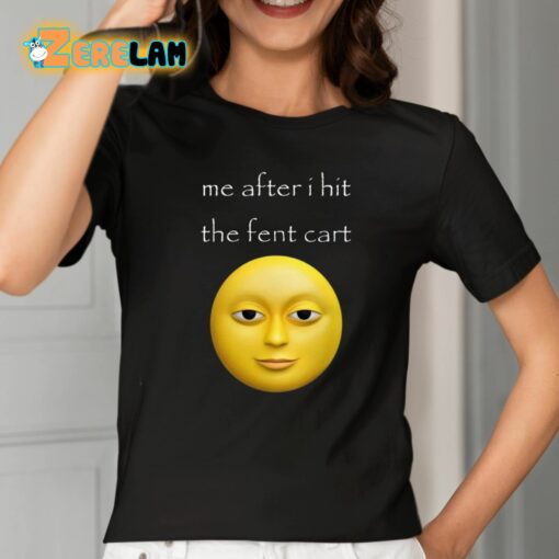 Me After I Hit The Fent Cart Moon Shirt