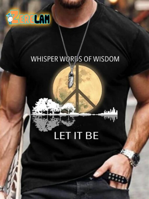 Men’s Whisper Words Of Wisdom Let It Be T-shirt