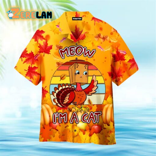 Meow I’m A Cat Turkey Happy Thanksgiving Hawaiian Shirt