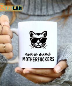 Meow Meow Motherfuckers Mug