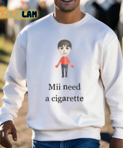 Mii Need A Cigarette Shirt 3 1