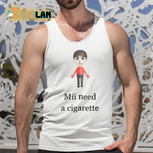 Mii Need A Cigarette Shirt