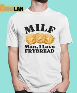 Milf Man I Love Frybread Shirt 1 1