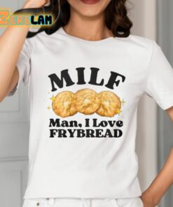 Milf Man I Love Frybread Shirt 2 1