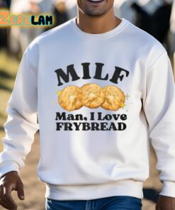 Milf Man I Love Frybread Shirt 3 1