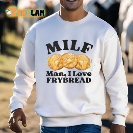 Milf Man I Love Frybread Shirt