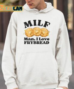 Milf Man I Love Frybread Shirt 4 1