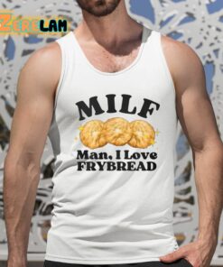 Milf Man I Love Frybread Shirt 5 1