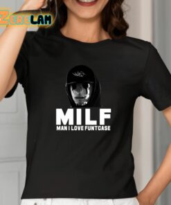 Milf Man I Love Funtcase Shirt 2 1