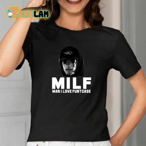 Milf Man I Love Funtcase Shirt