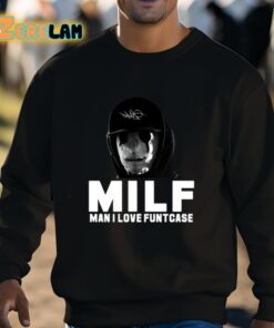 Milf Man I Love Funtcase Shirt 3 1