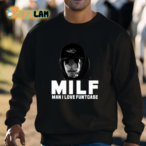 Milf Man I Love Funtcase Shirt