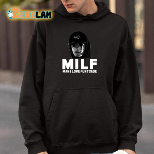 Milf Man I Love Funtcase Shirt