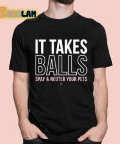 Miranda Lambert It Takes Balls Spay And Neuter Your Pets Shirt