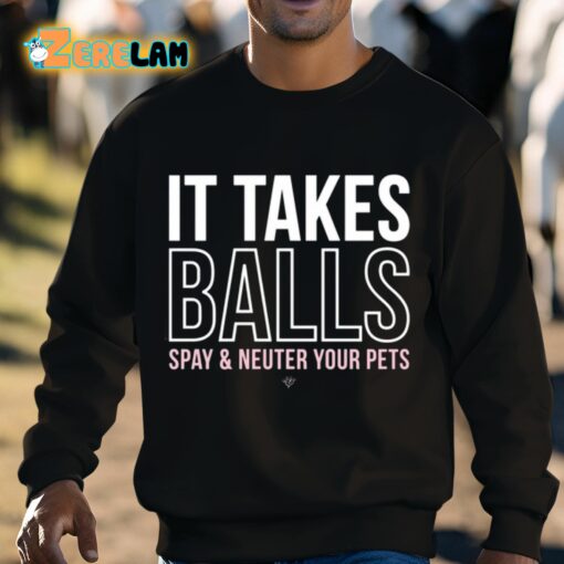 Miranda Lambert It Takes Balls Spay And Neuter Your Pets Shirt