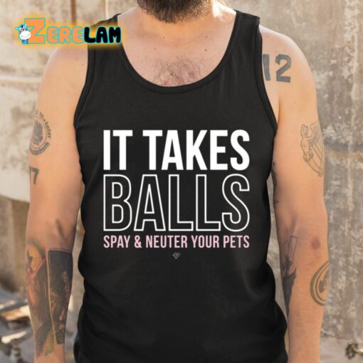 Miranda Lambert It Takes Balls Spay And Neuter Your Pets Shirt