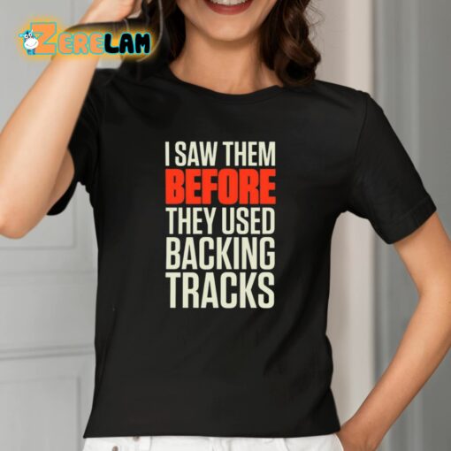 Mitch Lafon I Saw Them Before They Used Backing Tracks Shirt