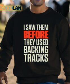 Mitch Lafon I Saw Them Before They Used Backing Tracks Shirt 3 1