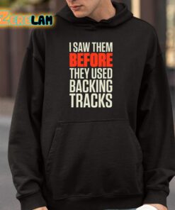 Mitch Lafon I Saw Them Before They Used Backing Tracks Shirt 4 1