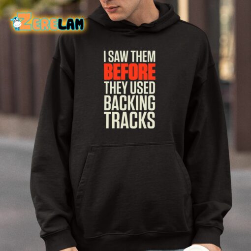 Mitch Lafon I Saw Them Before They Used Backing Tracks Shirt