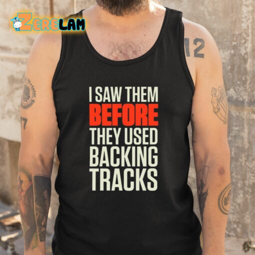 Mitch Lafon I Saw Them Before They Used Backing Tracks Shirt