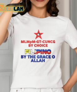 Mlmpm gt cuncg By Choice Filipino By The Grace O Allah Shirt 2 1