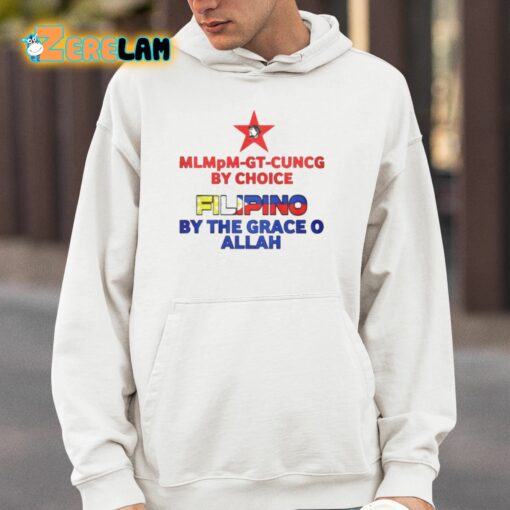 Mlmpm-gt-cuncg By Choice Filipino By The Grace O Allah Shirt